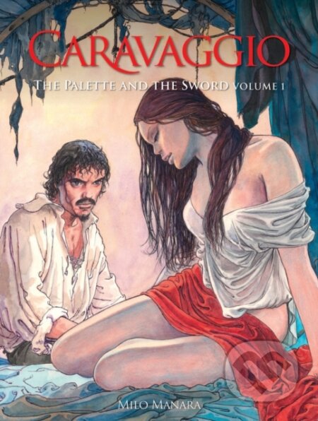 Kniha: Caravaggio: The Palette and the Sword Book 1 (Milo Manara). Fantagraphics, 2025 Kniha: Caravaggio: The Palette and the Sword Book 1 (Milo Manara). Fantagraphics, 2025