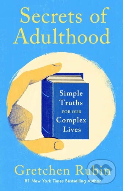Kniha: Secrets of Adulthood (Gretchen Rubin). John Murray, 2025 Kniha: Secrets of Adulthood (Gretchen Rubin). John Murray, 2025
