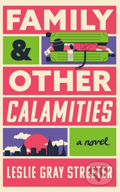 Kniha: Family & Other Calamities (Leslie Gray Streeter). Lake Union Publishing, 2025 Kniha: Family & Other Calamities (Leslie Gray Streeter). Lake Union Publishing, 2025