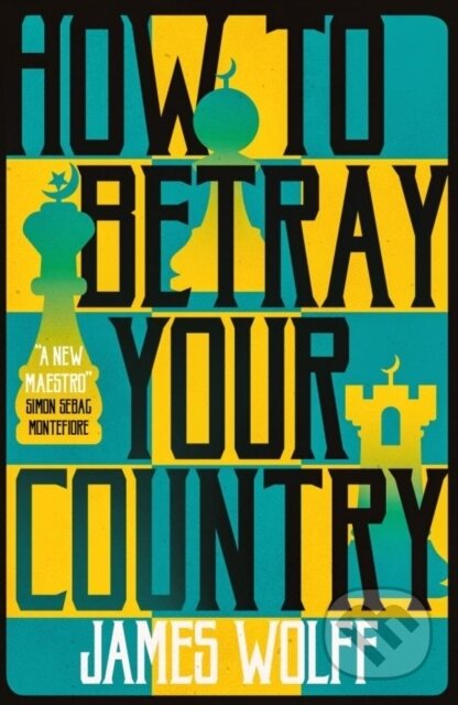 Kniha: How to Betray Your Country (James Wolff). Bitter Lemon, 2021 Kniha: How to Betray Your Country (James Wolff). Bitter Lemon, 2021
