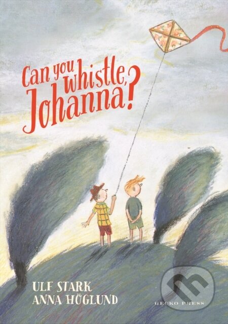 Kniha: Can you whistle, Johanna? (Ulf Stark). Gecko, 2021 Kniha: Can you whistle, Johanna? (Ulf Stark). Gecko, 2021