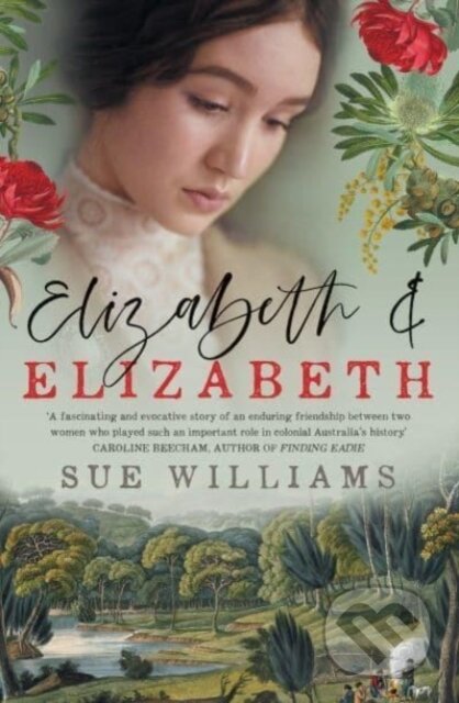 Kniha: Elizabeth and Elizabeth (Sue Williams). Allen and Unwin, 2021 Kniha: Elizabeth and Elizabeth (Sue Williams). Allen and Unwin, 2021
