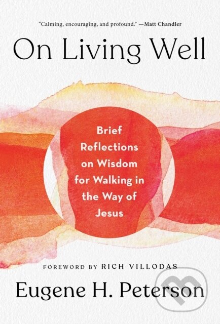 Kniha: On Living Well (Eugene H. Peterson). , 2021 Kniha: On Living Well (Eugene H. Peterson). , 2021