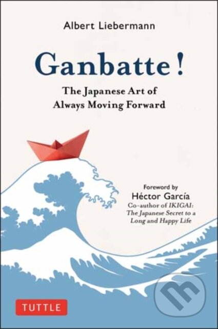 Kniha: Ganbatte! (Albert Liebermann). Tuttle Publishing, 2021 Kniha: Ganbatte! (Albert Liebermann). Tuttle Publishing, 2021