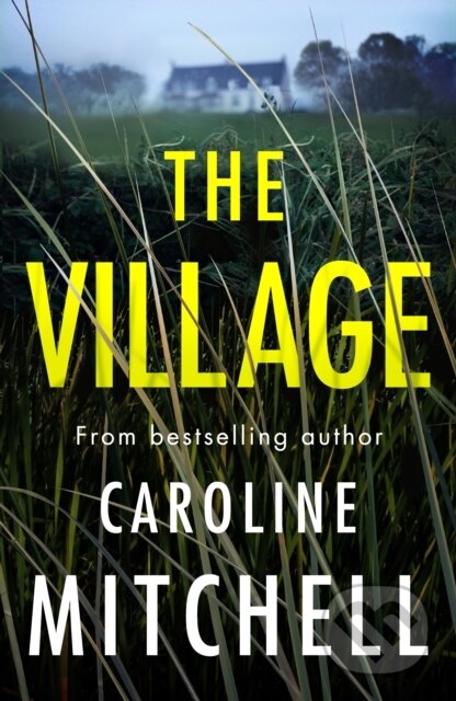 Kniha: The Village (Caroline Mitchell). Thomas & Mercer, 2022 Kniha: The Village (Caroline Mitchell). Thomas & Mercer, 2022