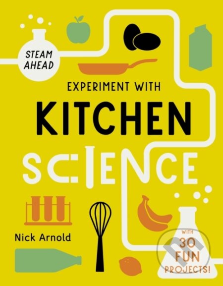 Kniha: Experiment with Kitchen Science (Nick Arnold). Words and Pictures, 2022 Kniha: Experiment with Kitchen Science (Nick Arnold). Words and Pictures, 2022