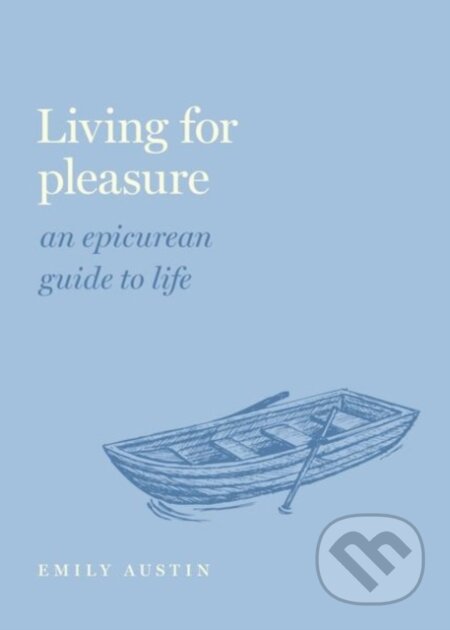Kniha: Living for Pleasure (Emily A. Austin). Oxford University Press, 2023 Kniha: Living for Pleasure (Emily A. Austin). Oxford University Press, 2023