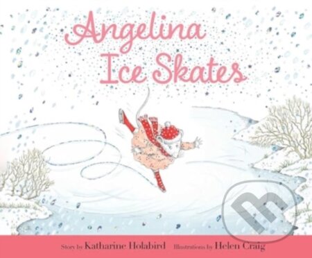 Kniha: Angelina Ice Skates (Katharine Holabird). , 2024 Kniha: Angelina Ice Skates (Katharine Holabird). , 2024