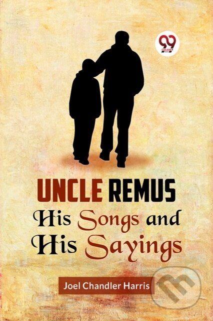 Kniha: Uncle Remus His Songs and His Sayings (Joel Chandler Harris). , 2023 Kniha: Uncle Remus His Songs and His Sayings (Joel Chandler Harris). , 2023