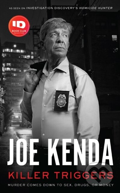 Kniha: Killer Triggers (Joe Kenda). Blackstone Publishing, 2024 Kniha: Killer Triggers (Joe Kenda). Blackstone Publishing, 2024