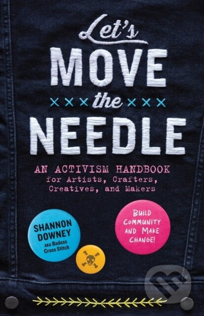 Kniha: Let's Move the Needle (Shannon Downey). Storey Publishing, 2024 Kniha: Let's Move the Needle (Shannon Downey). Storey Publishing, 2024