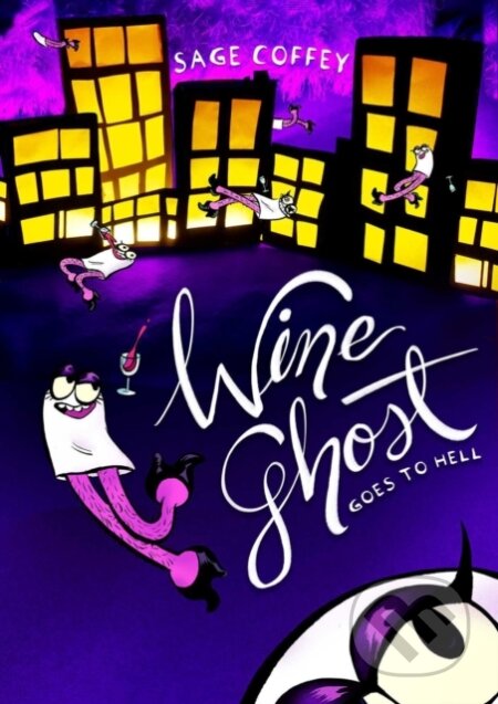 Kniha: Wine Ghost Goes to Hell (Sage Coffey). Iron Circus Comics, 2024 Kniha: Wine Ghost Goes to Hell (Sage Coffey). Iron Circus Comics, 2024