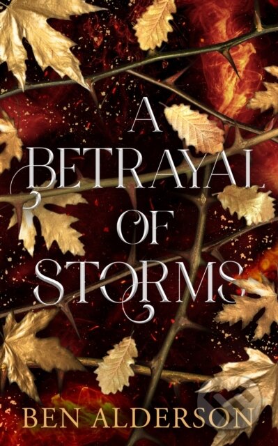 Kniha: A Betrayal of Storms (Ben Alderson). Angry Robot, 2024 Kniha: A Betrayal of Storms (Ben Alderson). Angry Robot, 2024