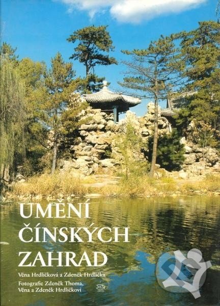Kniha: Umění čínských zahrad (Věna Hrdličková). Argo, 1999 Kniha: Umění čínských zahrad (Věna Hrdličková). Argo, 1999