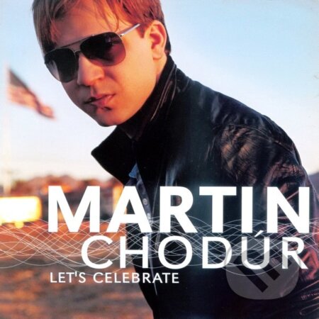 Hudobné CD: Martin Chodúr: Let’s Celebrate (). , 2010 Hudobné CD: Martin Chodúr: Let’s Celebrate (). , 2010