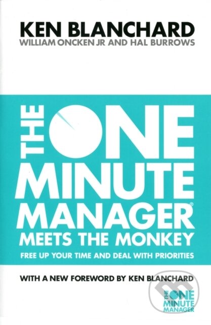 Kniha: The One Minute Manager Meets the Monkey (Hal Burrows, Kenneth Blanchard a William Oncken Jr.). HarperCollins, 2000 Kniha: The One Minute Manager Meets the Monkey (Hal Burrows, Kenneth Blanchard a William Oncken Jr.). HarperCollins, 2000