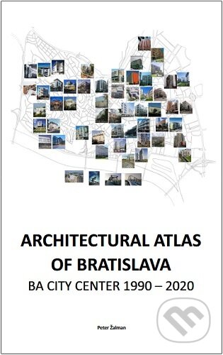 Kniha: Architectural Atlas of Bratislava (Ing.arch. Peter Žalman). Ing. Arch. Peter Žalman, 2025 Kniha: Architectural Atlas of Bratislava (Ing.arch. Peter Žalman). Ing. Arch. Peter Žalman, 2025