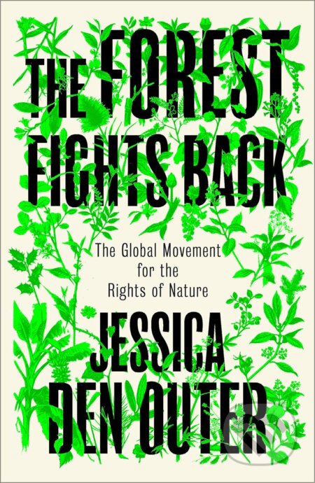 Kniha: The Forest Fights Back (Jessica den Outer). Pluto Press, 2026 Kniha: The Forest Fights Back (Jessica den Outer). Pluto Press, 2026