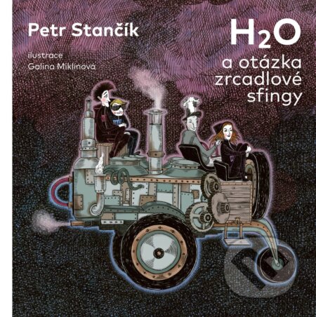 Kniha: H2O a otázka zrcadlové sfingy (Petr Stančík). Abramis, 2025 Kniha: H2O a otázka zrcadlové sfingy (Petr Stančík). Abramis, 2025