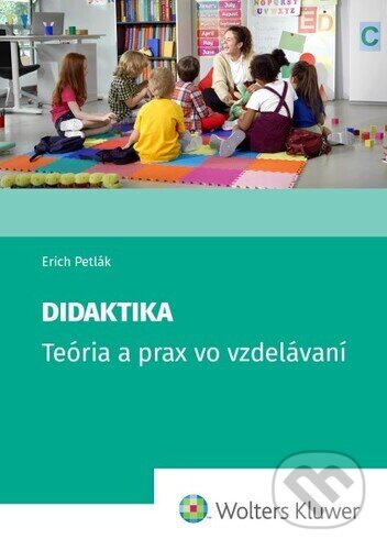 Kniha: Didaktika (Erich Petlák). Wolters Kluwer, 2025 Kniha: Didaktika (Erich Petlák). Wolters Kluwer, 2025
