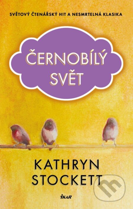 Kniha: Černobílý svět (Kathryn Stockett). Ikar CZ, 2026 Kniha: Černobílý svět (Kathryn Stockett). Ikar CZ, 2026