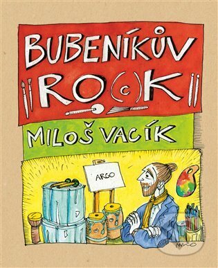 Kniha: Bubeníkův ro(c)k (Miloš Vacík). Argo, 2025 Kniha: Bubeníkův ro(c)k (Miloš Vacík). Argo, 2025