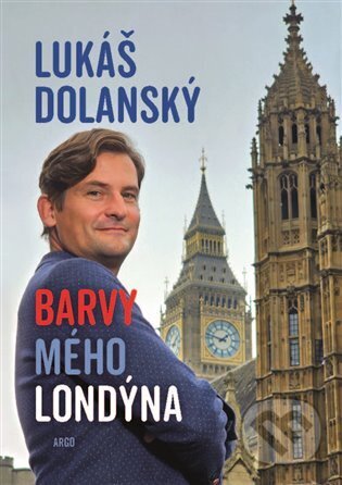Kniha: Barvy mého Londýna (Lukáš Dolanský). Argo, 2025 Kniha: Barvy mého Londýna (Lukáš Dolanský). Argo, 2025