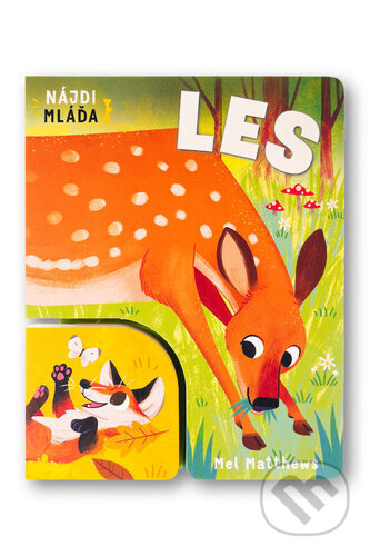 Kniha: Nájdi mláďa - Les (Mel Matthews). Svojtka&Co., 2026 Kniha: Nájdi mláďa - Les (Mel Matthews). Svojtka&Co., 2026