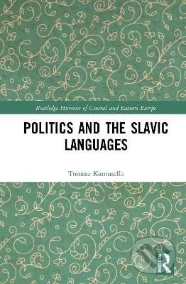 Kniha: Politics and the Slavic Languages (Tomasz Kamusella). Taylor and Francis, 2023 Kniha: Politics and the Slavic Languages (Tomasz Kamusella). Taylor and Francis, 2023