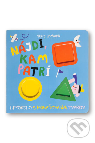 Kniha: Nájdi, kam patrí (Susie Hammer). Svojtka&Co., 2026 Kniha: Nájdi, kam patrí (Susie Hammer). Svojtka&Co., 2026