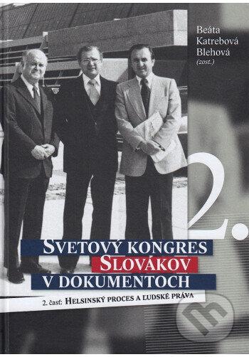Kniha: Svetový kongres Slovákov v dokumentoch (Beáta Katrebová Blehová). Ústav pamäti národa, 2025 Kniha: Svetový kongres Slovákov v dokumentoch (Beáta Katrebová Blehová). Ústav pamäti národa, 2025