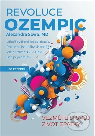 Kniha: Revoluce Ozempic (Alexandra Sowa). IFP Publishing, 2025 Kniha: Revoluce Ozempic (Alexandra Sowa). IFP Publishing, 2025