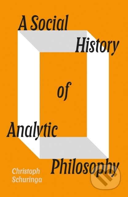 Kniha: A Social History of Analytic Philosophy (Christoph Schuringa). Verso, 2025 Kniha: A Social History of Analytic Philosophy (Christoph Schuringa). Verso, 2025