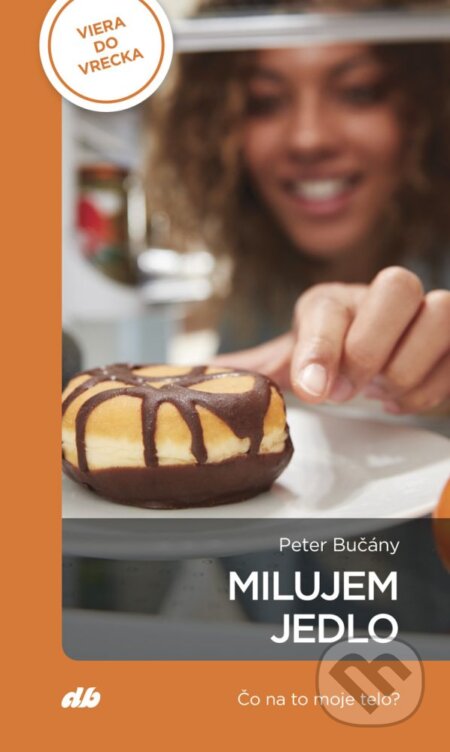 Kniha: Milujem jedlo (Peter Bučány). Don Bosco, 2025 Kniha: Milujem jedlo (Peter Bučány). Don Bosco, 2025