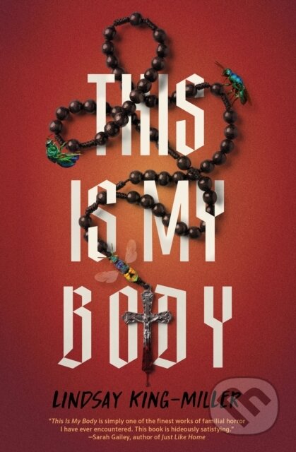 Kniha: This Is My Body (Lindsay King-Miller). Quirk Books, 2025 Kniha: This Is My Body (Lindsay King-Miller). Quirk Books, 2025
