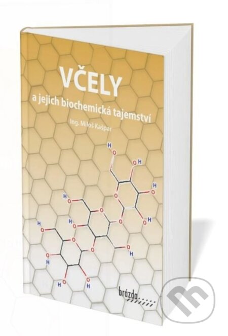 Kniha: Včely a jejich biochemická tajemství (Miloš Kašpar). Brázda, 2025 Kniha: Včely a jejich biochemická tajemství (Miloš Kašpar). Brázda, 2025