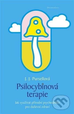 Kniha: Psilocybinová terapie (J. J. Pursellová). DharmaGaia, 2025 Kniha: Psilocybinová terapie (J. J. Pursellová). DharmaGaia, 2025