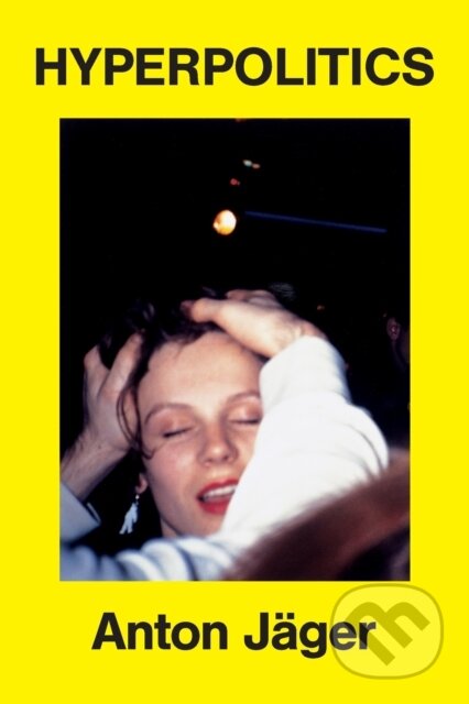 Kniha: Hyperpolitics (Anton Jager). Verso, 2026 Kniha: Hyperpolitics (Anton Jager). Verso, 2026