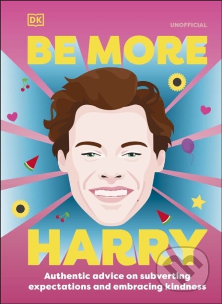 Kniha: Be More Harry Styles (DK). Dorling Kindersley, 2022 Kniha: Be More Harry Styles (DK). Dorling Kindersley, 2022