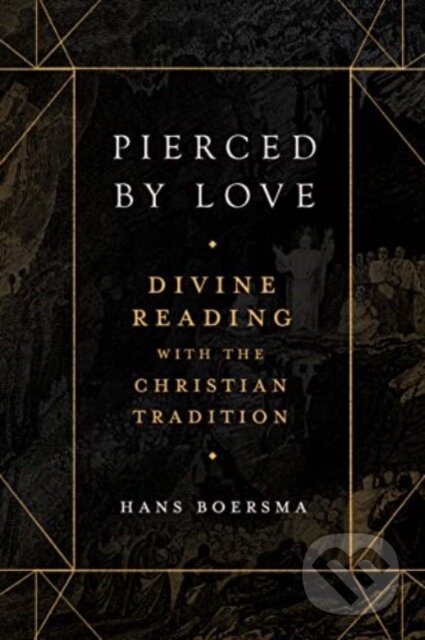 Kniha: Pierced by Love – Divine Reading with the Christian Tradition (Hans Boersma). , 2023 Kniha: Pierced by Love – Divine Reading with the Christian Tradition (Hans Boersma). , 2023