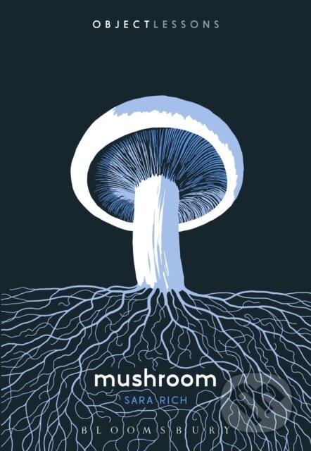 Kniha: Mushroom (Dr. Sara Rich). , 2023 Kniha: Mushroom (Dr. Sara Rich). , 2023