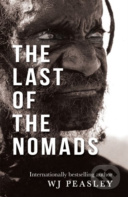 Kniha: The Last of the Nomads (W J Peasley). Fremantle, 2024 Kniha: The Last of the Nomads (W J Peasley). Fremantle, 2024