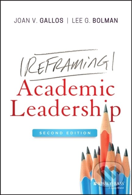 Kniha: Reframing Academic Leadership (Joan V. Gallos a Lee G. Bolman). Jossey Bass, 2021 Kniha: Reframing Academic Leadership (Joan V. Gallos a Lee G. Bolman). Jossey Bass, 2021