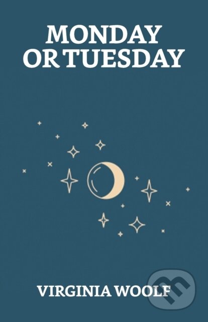 Kniha: Monday Or Tuesday (Virginia Woolf). , 2021 Kniha: Monday Or Tuesday (Virginia Woolf). , 2021