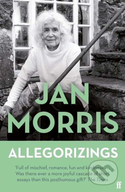 Kniha: Allegorizings (Jan Morris). Faber and Faber, 2022 Kniha: Allegorizings (Jan Morris). Faber and Faber, 2022