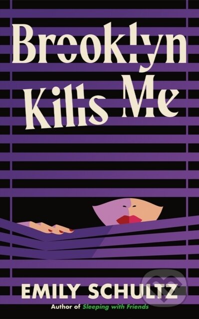 Kniha: Brooklyn Kills Me (Emily Schultz). Thomas & Mercer, 2024 Kniha: Brooklyn Kills Me (Emily Schultz). Thomas & Mercer, 2024