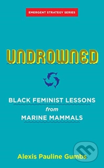 Kniha: Undrowned (Alexis Pauline Gumbs). , 2021 Kniha: Undrowned (Alexis Pauline Gumbs). , 2021