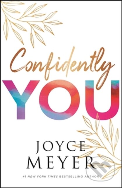 Kniha: Confidently You (Joyce Meyer). FaithWords, 2022 Kniha: Confidently You (Joyce Meyer). FaithWords, 2022