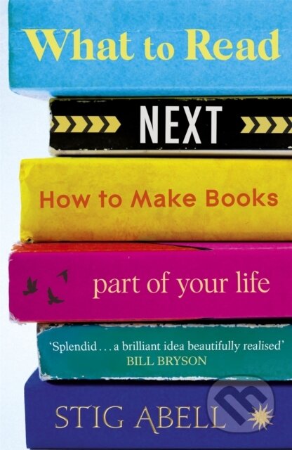 Kniha: What to Read Next (Stig Abell). John Murray, 2021 Kniha: What to Read Next (Stig Abell). John Murray, 2021