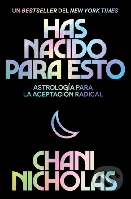 Kniha: You Were Born for This \ Has Nacido Para Esto (Spanish Edition) (Chani Nicholas). Collins, 2021 Kniha: You Were Born for This \ Has Nacido Para Esto (Spanish Edition) (Chani Nicholas). Collins, 2021